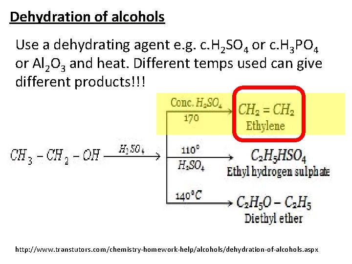 Dehydration of alcohols Use a dehydrating agent e. g. c. H 2 SO 4