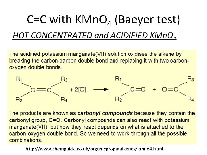 C=C with KMn. O 4 (Baeyer test) HOT CONCENTRATED and ACIDIFIED KMn. O 4