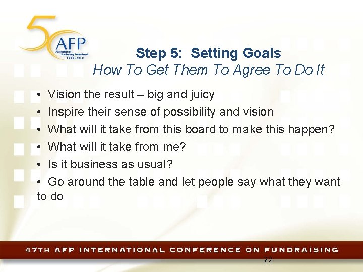 Step 5: Setting Goals How To Get Them To Agree To Do It •