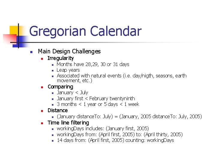 Gregorian Calendar n Main Design Challenges n Irregularity n n Comparing n n January