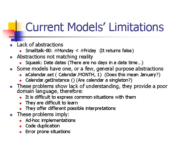 Current Models’ Limitations n Lack of abstractions n n Abstractions not matching reality n