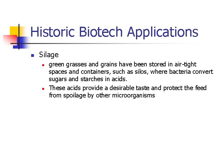 Historic Biotech Applications n Silage n n green grasses and grains have been stored