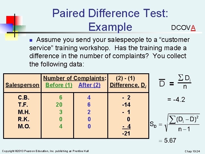 Paired Difference Test: DCOVA Example Assume you send your salespeople to a “customer service”