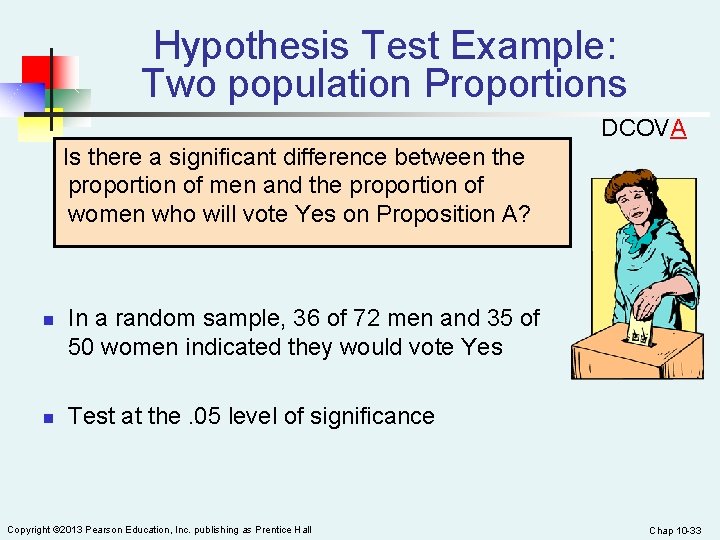 Hypothesis Test Example: Two population Proportions DCOVA Is there a significant difference between the