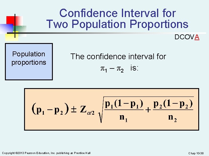 Confidence Interval for Two Population Proportions DCOVA Population proportions The confidence interval for π1