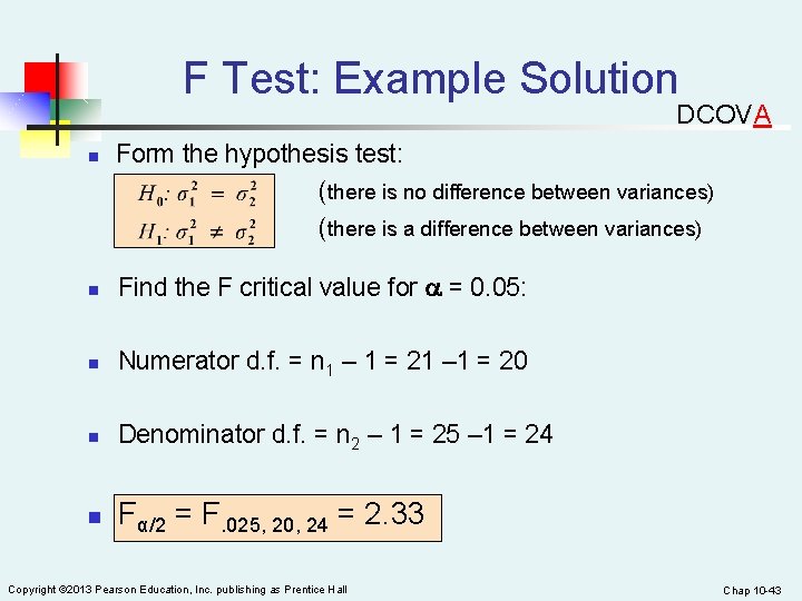 F Test: Example Solution DCOVA n Form the hypothesis test: (there is no difference