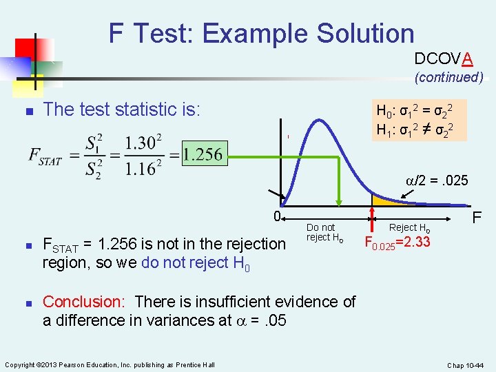 F Test: Example Solution DCOVA (continued) n The test statistic is: H 0: σ12