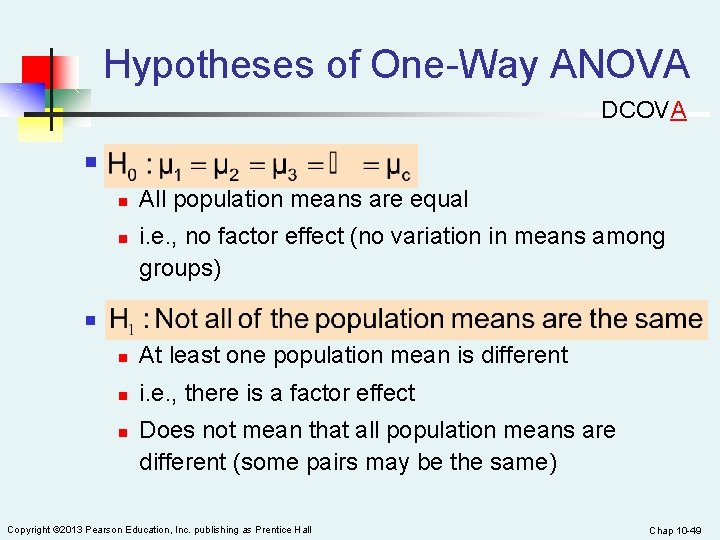 Hypotheses of One-Way ANOVA DCOVA n n n n All population means are equal