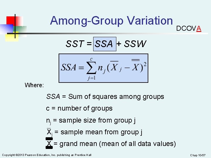 Among-Group Variation DCOVA SST = SSA + SSW Where: SSA = Sum of squares