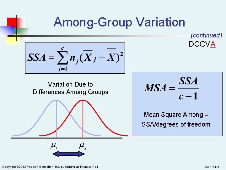 Among-Group Variation (continued) DCOVA Variation Due to Differences Among Groups Mean Square Among =