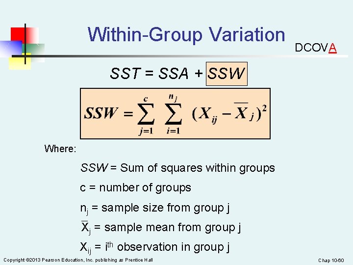 Within-Group Variation DCOVA SST = SSA + SSW Where: SSW = Sum of squares