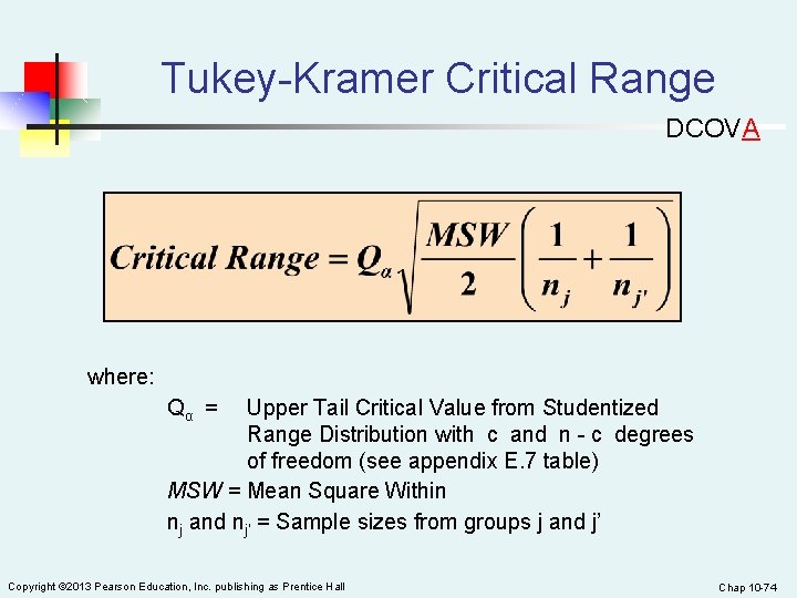 Tukey-Kramer Critical Range DCOVA where: Qα = Upper Tail Critical Value from Studentized Range