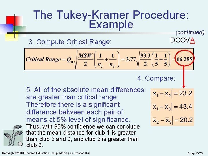 The Tukey-Kramer Procedure: Example (continued) DCOVA 3. Compute Critical Range: 4. Compare: 5. All