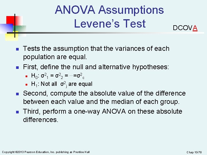 ANOVA Assumptions Levene’s Test n n Tests the assumption that the variances of each