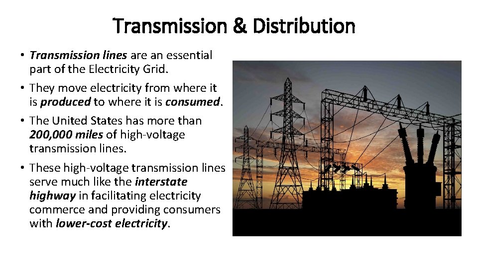 Transmission & Distribution • Transmission lines are an essential part of the Electricity Grid.