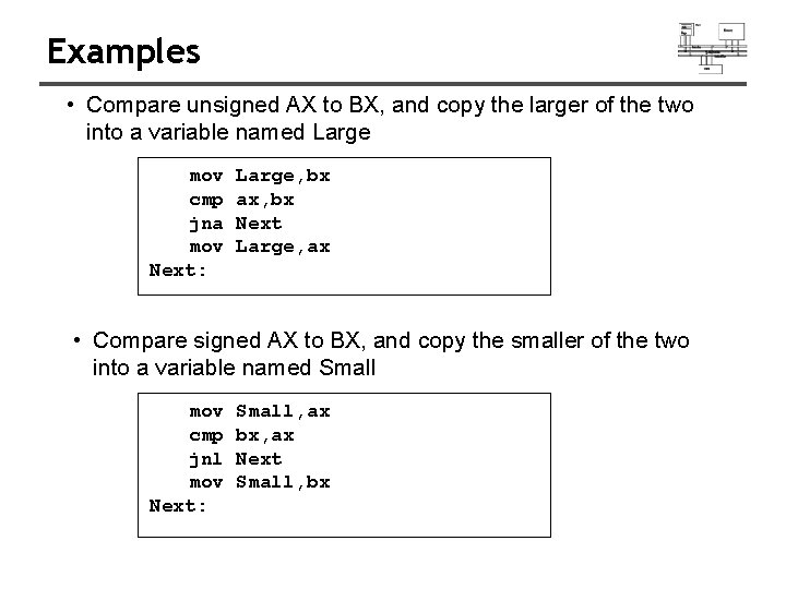Examples • Compare unsigned AX to BX, and copy the larger of the two
