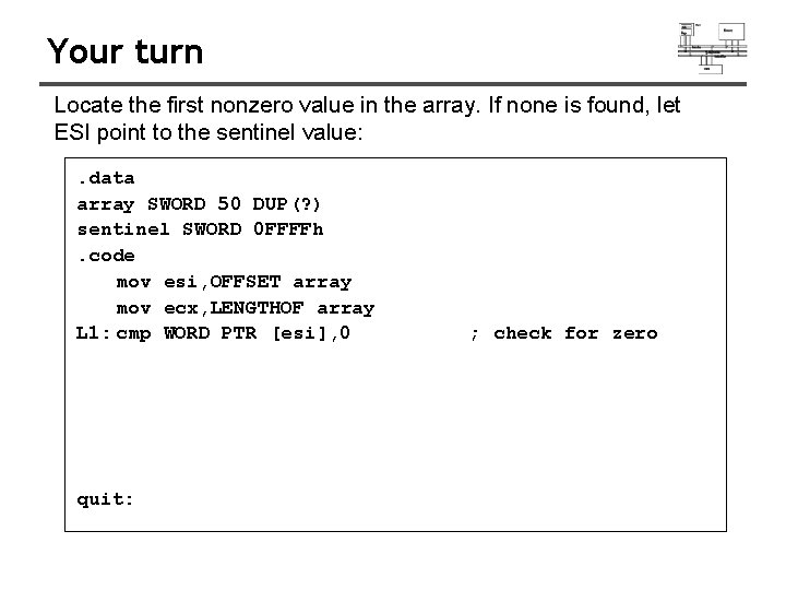 Your turn Locate the first nonzero value in the array. If none is found,