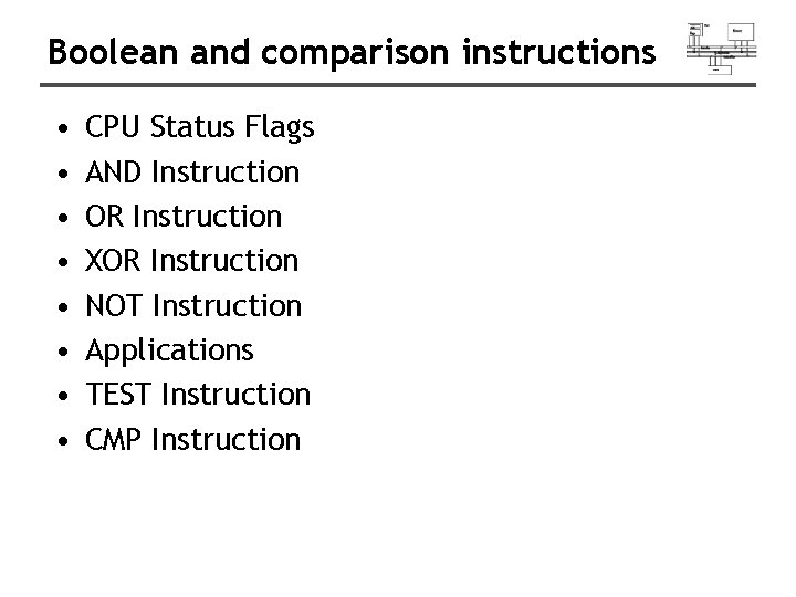Boolean and comparison instructions • • CPU Status Flags AND Instruction OR Instruction XOR