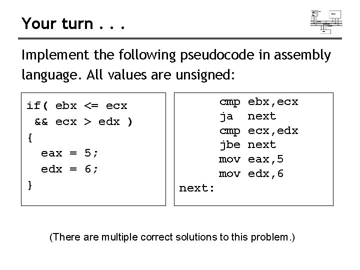 Your turn. . . Implement the following pseudocode in assembly language. All values are