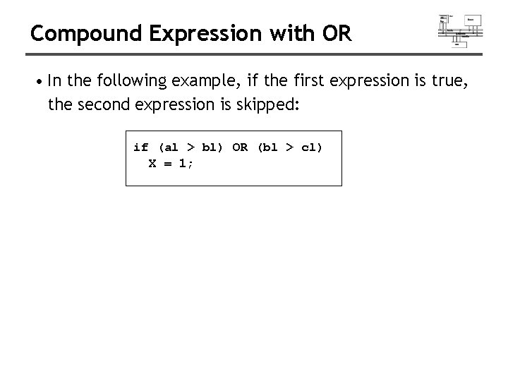 Compound Expression with OR • In the following example, if the first expression is