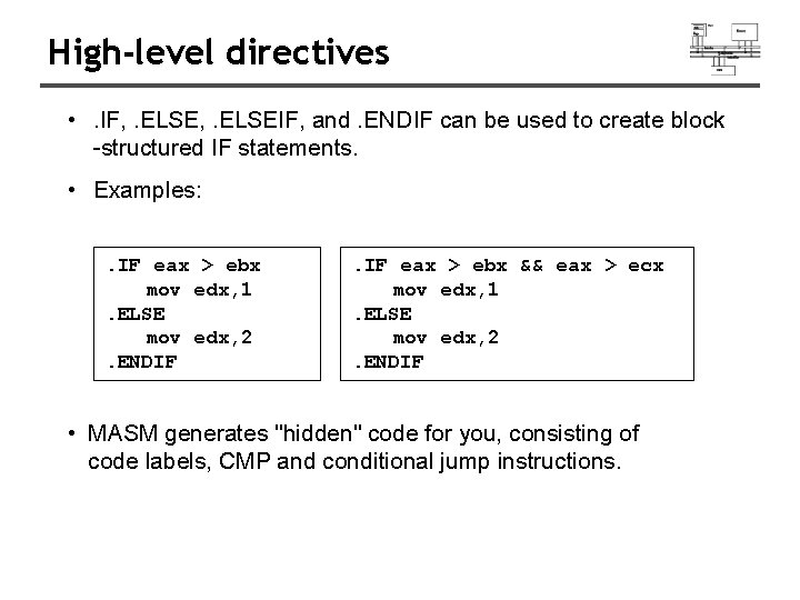 High-level directives • . IF, . ELSEIF, and. ENDIF can be used to create