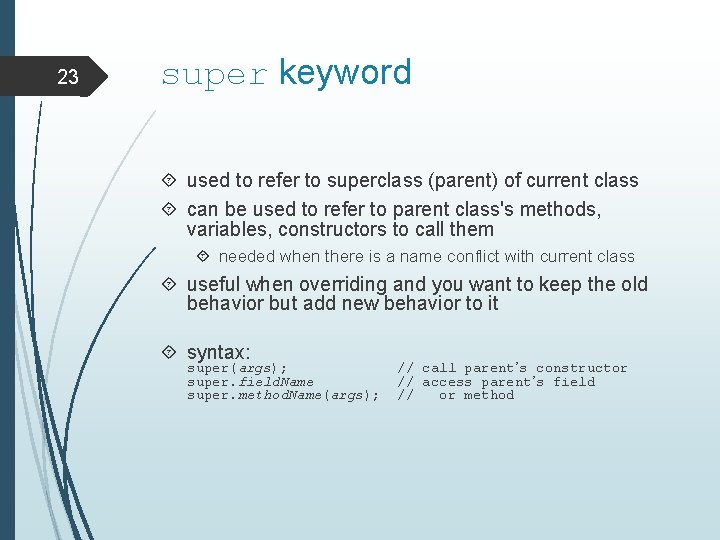 23 super keyword used to refer to superclass (parent) of current class can be