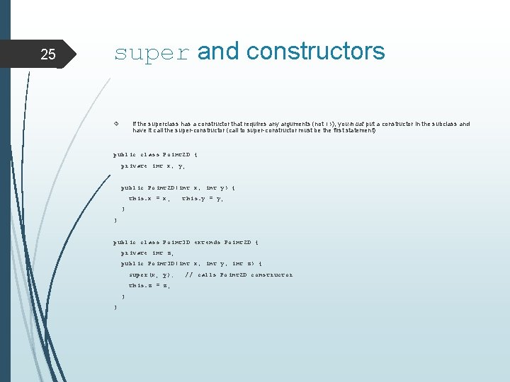 25 super and constructors if the superclass has a constructor that requires any arguments