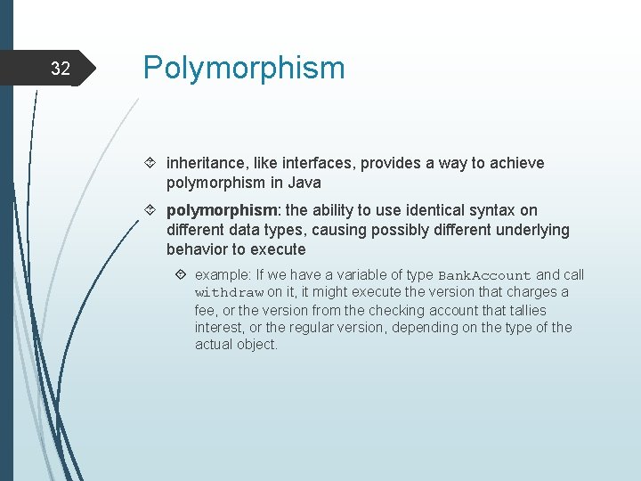 32 Polymorphism inheritance, like interfaces, provides a way to achieve polymorphism in Java polymorphism: