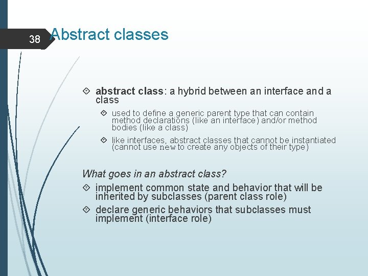 38 Abstract classes abstract class: a hybrid between an interface and a class used