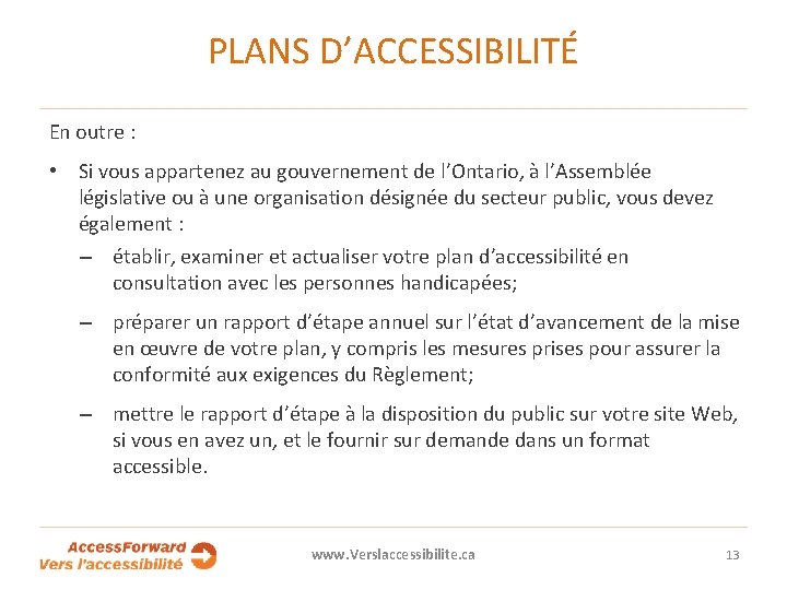 PLANS D’ACCESSIBILITÉ En outre : • Si vous appartenez au gouvernement de l’Ontario, à