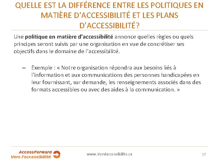 QUELLE EST LA DIFFÉRENCE ENTRE LES POLITIQUES EN MATIÈRE D’ACCESSIBILITÉ ET LES PLANS D’ACCESSIBILITÉ?