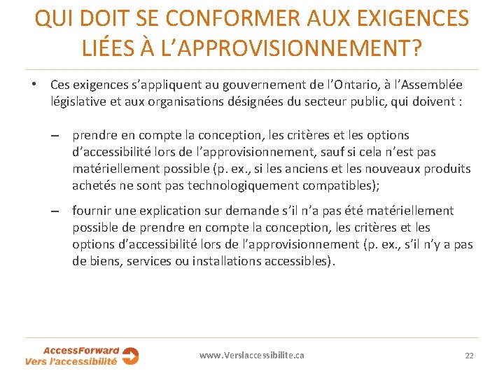 QUI DOIT SE CONFORMER AUX EXIGENCES LIÉES À L’APPROVISIONNEMENT? • Ces exigences s’appliquent au