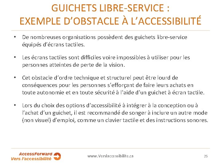 GUICHETS LIBRE-SERVICE : EXEMPLE D’OBSTACLE À L’ACCESSIBILITÉ • De nombreuses organisations possèdent des guichets