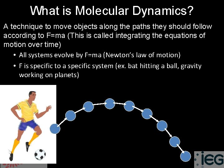 What is Molecular Dynamics? A technique to move objects along the paths they should