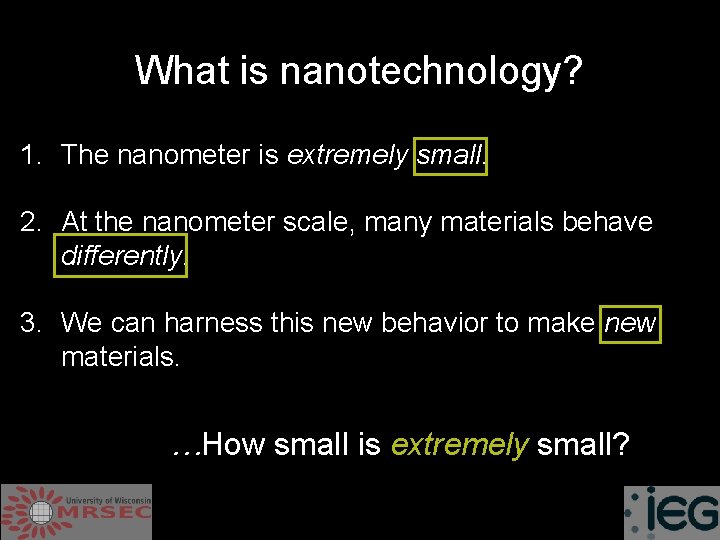 What is nanotechnology? 1. The nanometer is extremely small. 2. At the nanometer scale,