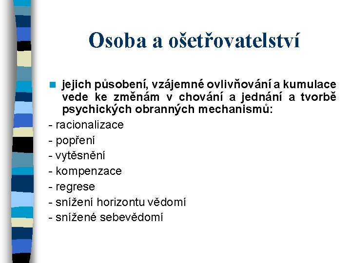 Osoba a ošetřovatelství jejich působení, vzájemné ovlivňování a kumulace vede ke změnám v chování