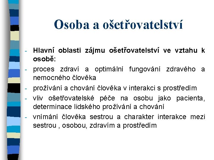 Osoba a ošetřovatelství - Hlavní oblasti zájmu ošetřovatelství ve vztahu k osobě: proces zdraví