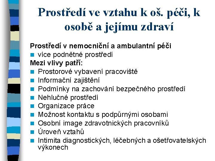 Prostředí ve vztahu k oš. péči, k osobě a jejímu zdraví Prostředí v nemocniční