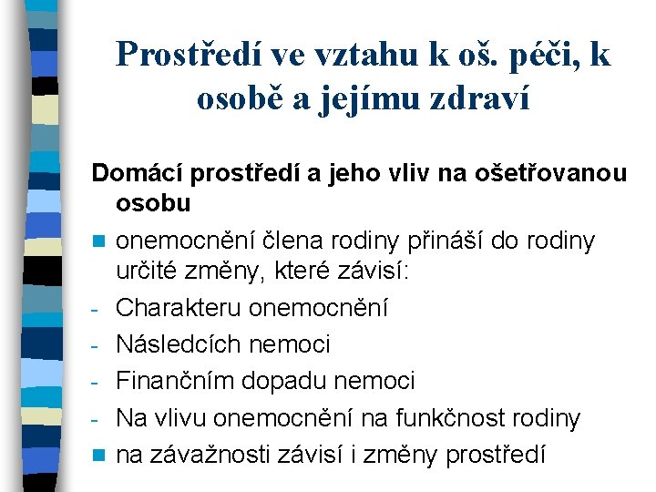 Prostředí ve vztahu k oš. péči, k osobě a jejímu zdraví Domácí prostředí a