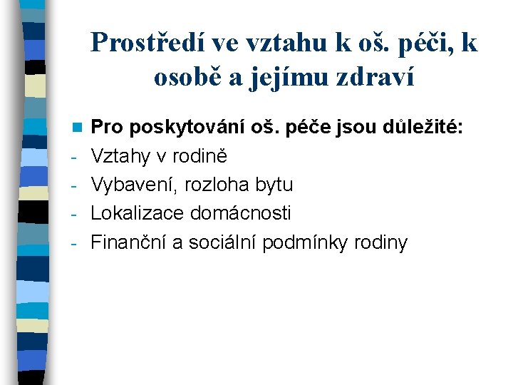 Prostředí ve vztahu k oš. péči, k osobě a jejímu zdraví n - Pro