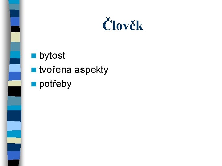 Člověk n bytost n tvořena n potřeby aspekty 