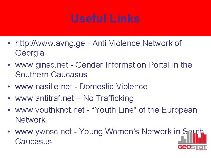 Useful Links • http: //www. avng. ge - Anti Violence Network of Georgia •