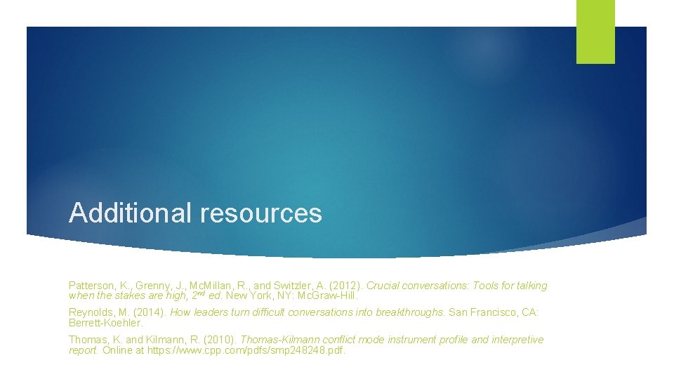 Additional resources Patterson, K. , Grenny, J. , Mc. Millan, R. , and Switzler,