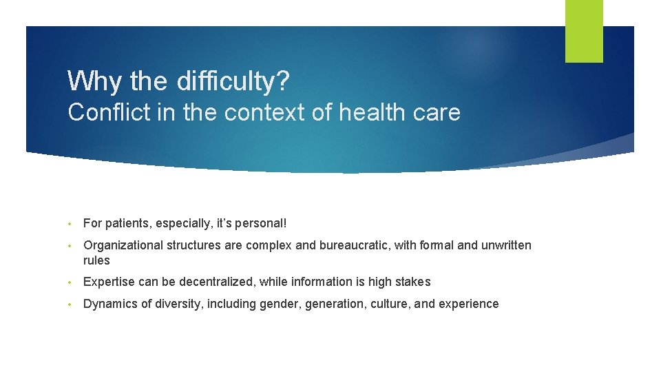 Why the difficulty? Conflict in the context of health care • For patients, especially,