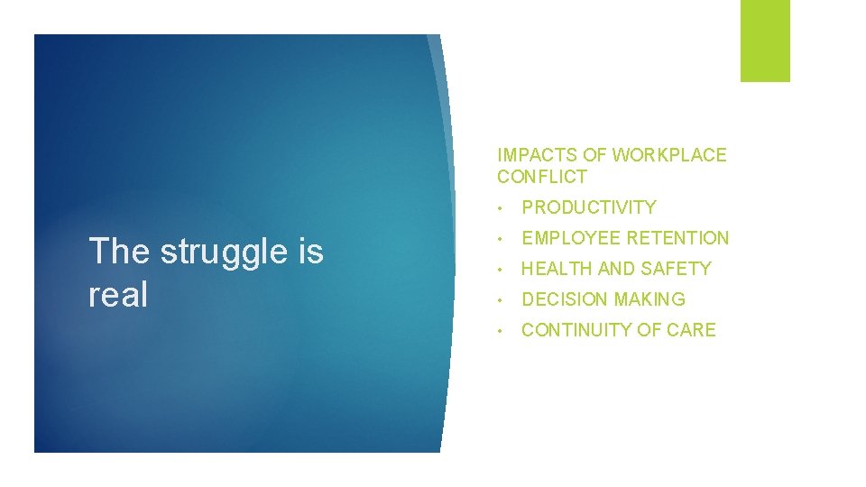 IMPACTS OF WORKPLACE CONFLICT The struggle is real • PRODUCTIVITY • EMPLOYEE RETENTION •