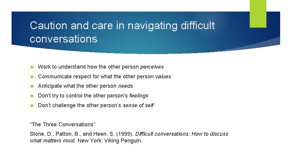 Caution and care in navigating difficult conversations Work to understand how the other person