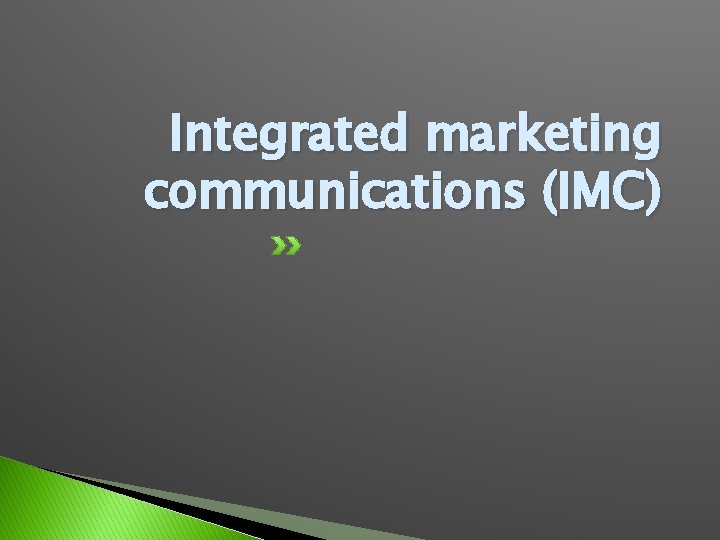 Integrated marketing communications (IMC) 