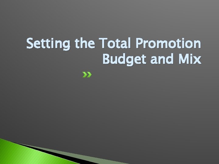 Setting the Total Promotion Budget and Mix 