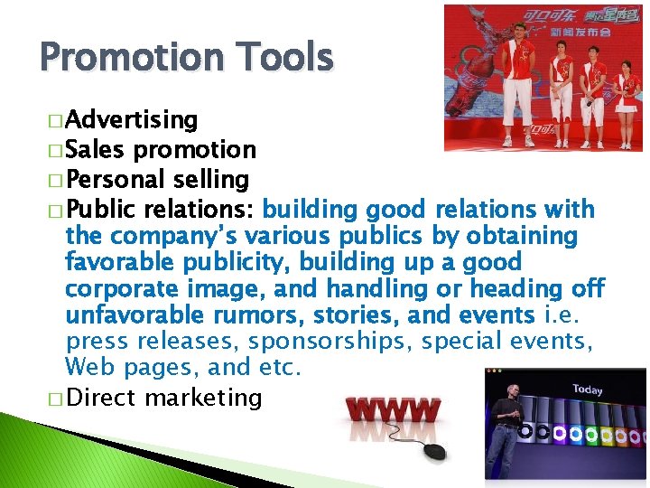 Promotion Tools � Advertising � Sales promotion � Personal selling � Public relations: building