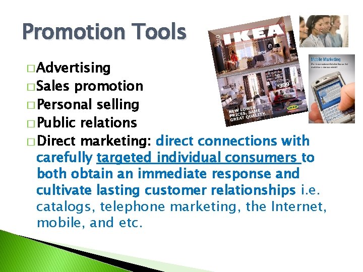 Promotion Tools � Advertising � Sales promotion � Personal selling � Public relations �
